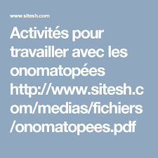 Activites Pour Travailler Avec Les Onomatopees Http Www Sitesh Com Medias Fichiers Onomatopees Pdf