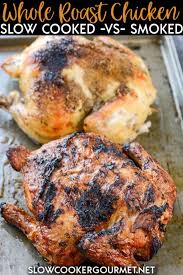 Heat your pellet smoker to 225 degrees. Whole Roast Chicken Slow Cooked Vs Smoked Slow Cooker Gourmet