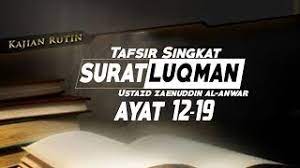And verily we gave luqman wisdom, saying: Tafsir Singkat Surat Luqman Ayat 12 19 Ustadz Zaenuddin Al Anwar Youtube