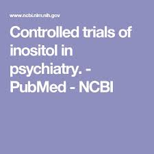 Controlled Trials Of Inositol In Psychiatry Pubmed Ncbi Psychiatry Randomized Controlled Trial Trials