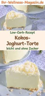 Durch die geriebene zucchini wird der kuchen super saftig und gesund. Low Carb Kokos Joghurt Torte Ohne Backen Rezept Ohne Zucker Joghurttorte Kokos Joghurt Torte Ohne Backen