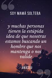 Hola Amigas Soy Claudia Actualmente No Tengo Trabajo Fui Despedida De Manera Injusta Mama Soltera Mama Soltera Frases Frases De Soltera