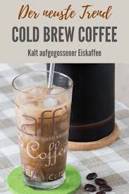 Cold Brew Coffee Oder Auch Kalt Gebrauter Kaffee Sassys Weg Mit Getfit Fitness Kalt Gebruhter Kaffee Kaffee Gesund Kaffee