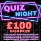  £100 CASH PRIZE QUIZ NIGHT - 2025 FINALE WITH event image