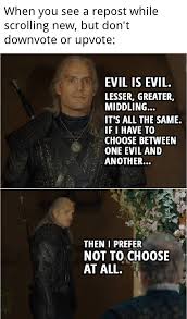 Make sure to mark your post with the explained link flair when you think you have received reasonable explanation for your downvotes. Geralt Of Reddit R Netflixwitcher The Witcher Tv Series Know Your Meme