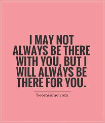 Positive Quotes Always Be There For You Stay Positive Quotes Friendship Quotes Distance Friends Quotes Bff Quotes