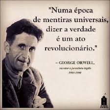 Verdade Frase Numa Epoca De Mentiras Universais Dizer A Verdade E Um Ato Revolucionario George Orwell 1 Citacoes Interessantes Verdades Citacoes Sabias