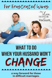 According to sociologists' studies, the divorce rate is growing all over the world. Wifey Wednesday When Your Husband Won T Change To Love Honor And Vacuum