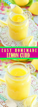 Easy Homemade Lemon Curd Easy Lemon Curd Lemon Curd Lemon Recipes