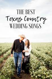 Best Texas Country First Dance Songs For Your Wedding The Big And Bright Country Wedding Songs First Dance Songs Texas Country Wedding