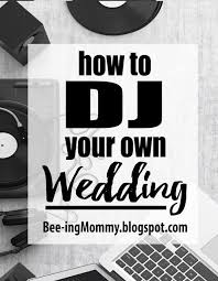 How To Dj Your Own Wedding Diy Wedding Music Diy Wedding Dj Diy Wedding Reception