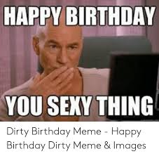 25 Best Memes About Happy Birthday Dirty Meme Happy Birthday Dirty Memes