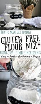 The Best Gluten Free Flour Recipe Ever An Easy Vegan Gluten Free Flour Mix Made With Just 3 Simple And Gluten Free Flour Recipe Gluten Free Flour Free Snacks