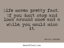 What's your favorite quote from ferris bueller's day off? Life Comes At You Fast Quote Quotes About Life