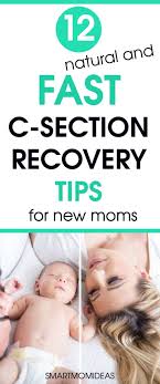 12 Fast And Natural C Section Recovery Tips For Brand New Moms C Section Recovery C Section Workout Postpartum Recovery