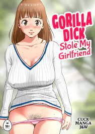 Gorilla Dick Stole My Girlfriend Hentai by Cuck Manga J&W - FAKKU