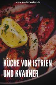Kuche Von Istrien Und Kvarner Kroatische Kuche Kroatisch Essen Kroatische Spezialitaten
