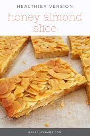 Honey Almond Slice Healthier Version Recipe Almond Recipes Honey Almonds Slices Recipes