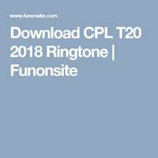 Instead, they download music to their. Download Cpl T20 2018 Ringtone Funonsite Ringtone Download Download Songs