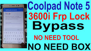 Download frp bypass apk and bypass google account verification on samsung, lg, alcatel,. How To Remove Coolpad Note 5 3600i Frp Lock Without Box Gsm Solution Com