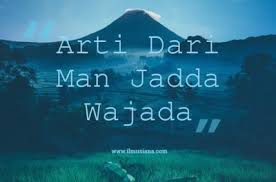 Maybe you would like to learn more about one of these? Arti Dari Man Jadda Wajada Gambar Lengkap Ilmusiana