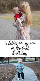 Have a fantastic on your birthday, son! A Letter To My Son On His First Birthday Casual Claire