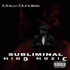 Everything you don't want to happen will happen, and you might find yourself begging for privacy and alone time. Macc Dundee Subliminal Mind Music 2017 File Discogs