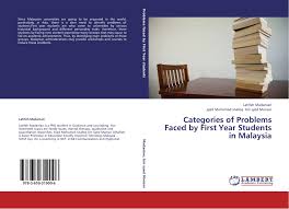 The best part of malaysia is its international students from around. Categories Of Problems Faced By First Year Students In Malaysia 978 3 659 31900 6 3659319007 9783659319006 By Latifeh Madanian Syed Mohamad Shafeq Bin Syed Mansor