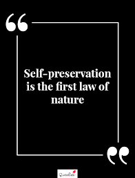 Maybe you would like to learn more about one of these? Motivation Quote Self Preservation Is The First Law Of Nature Quoteslists Com Number One Source For Inspirational Quotes Illustrated Famous Quotes And Most Trending Sayings