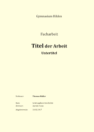 Im fazit deiner hausarbeit fasst du deinen hauptteil kurz zusammen und erläuterst, wie du dein ziel erreicht hast. Facharbeit Deckblatt Mustervorlagen Zum Herunterladen
