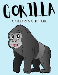 If you are nodding along, then you must introduce him to our gorilla coloring pages to print. Gorilla Coloring Book Gorilla Coloring Pages Over 30 Pages To Color Cute Mountain Gorilla Colouring Pages For Boys Girls And Kids Of Ages 4 8 And Up Hours Of Fun Guaranteed