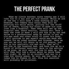 • wear camouflage and act like no one can see you •collect an absurd number of pinecones and decorate your best friends dorm room with them •leave ridiculous joke. 32 The Art Of Pranks Ideas Pranks April Fools Pranks Funny Pranks