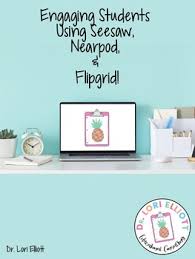 How To Use Seesaw Nearpod Flipgrid To Engage Students In 2020 Nearpod Digital Learning Activities Seesaw