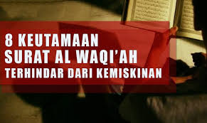 Bacaan surat al waqi`ah dilengkapi dengan tulisan arab, latin & terjemahan bahasa indonesia. Inilah 8 Khasiat Surat Al Waqiah Dan Berbagai Keistimewaannya Salah Satunya Terhindar Dari Kemiskinan Bagi Yang