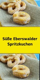 Susse Eberswalder Spritzkuchen Egal Wie Man Es Nennt Spritzkuchen Schmalzringe Oder Lochkrapfen Dieses Klebrig Susse Ge In 2020 Spritzkuchen Lebensmittel Essen Rezepte