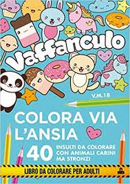 Wuhan (the city where the virus originated). Vaffanculo Colora Via L Ansia 40 Insulti Da Colorare Con Animali Carini Ma Stronzi Amazon De Fremdsprachige Bucher