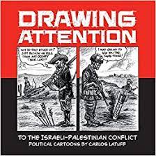 In covering the middle east, it's been said that everyone has an agenda. Drawing Attention To The Israeli Palestinian Conflict Political Cartoons By Carlos Latuff Amazon De Latuff Carlos Simons Andy Fremdsprachige Bucher
