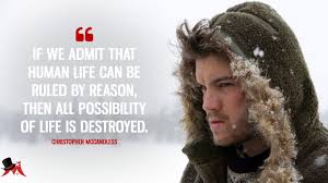 Learn exactly what happened in this chapter, scene, or section of into the wild and what it means. Christopher Mccandless Quotes Magicalquote