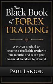 This list of top 35 trading books of all time is based on a quantitative composite ranking of amazon book reviews, all time sales, and author popularity. Amazon Com The Black Book Of Forex Trading A Proven Method To Become A Profitable Forex Trader In Four Months And Reach Your Financial Freedom By Doing It Forex Trading Ebook Langer Paul