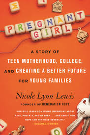 Pregnant Girl A Story Of Teen Pregnancy College And Creating A Better Future For Young Families By Nicole Lynn Lewis