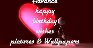 Birthday Wishes For Fiancee Female In English Advance Birthday Wishes Sms For Lover Boyfriend In English Advance Happy Birthday Happy Birthday Sms Advance Happy Birthday Wishes
