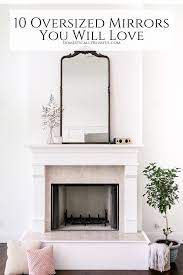 Carved fireplace mantels add luxury to your interiors. 10 Oversized Mirrors You Will Love Domestically Blissful