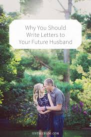 I love my future husband images. 4 Reasons To Write Letters To Your Future Husband