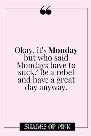Positive Monday Motivation Quotes Daily Encouragement Quotes Amazing Inspirational Quotes
