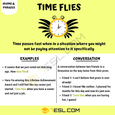 Characterized by notions such as the past, present & the future. Time Flies What Is The Definition Of The Helpful Idiom Time Flies 7esl