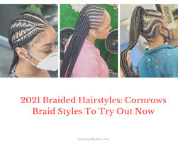 No matter what length your hair is, this hairstyle will be taken to the next level. 2021 Braided Hairstyles Cornrow Braid Styles To Try Out Now