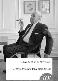 God Is In The Details Mies Van Der Rohe Quote Of The Day Ludwig Mies Van Der Rohe Architecture Quotes Mies Van Der Rohe Architects Quotes