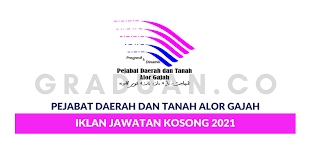 Jawatan kosong kosong terkini di malaysia dari syarikat terpercaya. Pejabat Daerah Dan Tanah Alor Gajah Jawatan Kosong