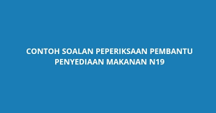 Untuk pengetahuan semua calon, peperiksaan online pembantu penyediaan makanan bertujuan untuk mengukur kebolehan daya pemikiran calon , kemahiran mengaplikasi maklumat yang dipelajari ketika pembelajaran dan pengalaman. Contoh Soalan Peperiksaan Pembantu Penyediaan Makanan N19 Spa