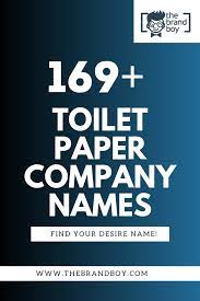 In my surveys about toilet paper, a number of people mentioned that charmin seemed to clog their toilets more frequently than other brands. 349 Catchy Toilet Paper Company Name Ideas Ever Thebrandboy Com Unique Company Names Paper Companies Company Names